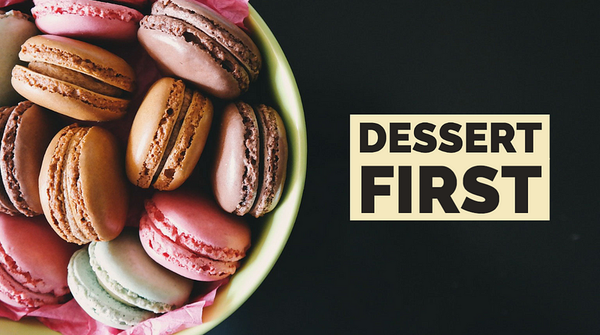 Dessert First